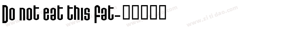 Do not eat this Fat字体转换